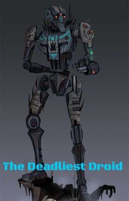 The Deadliest Droid (Star Wars The Clone Wars x Super tactical droid oc)