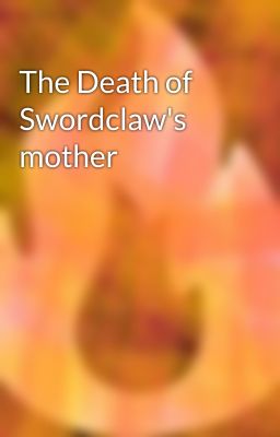 The Death of Swordclaw's mother