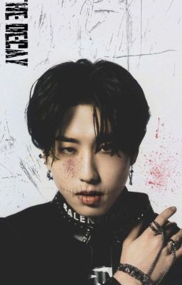 The Decay - Han Jisung | Seo Changbin