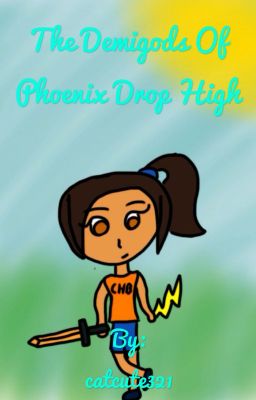 The Demigods of Phoenix Drop High