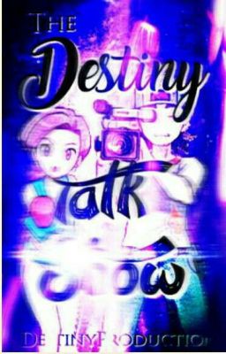 The Destiny Talk Show