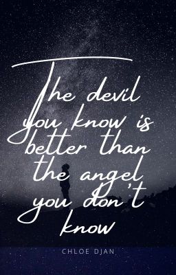 The devil you know is better than the angel you don't know