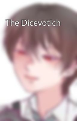 The Dicevotich 