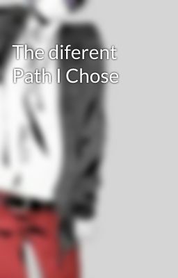 The diferent Path I Chose