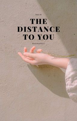 The Distance To You | ✓