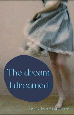 The dream I dreamed - Eine kurze Geschichte über Petunia Dursley und Lily Potter