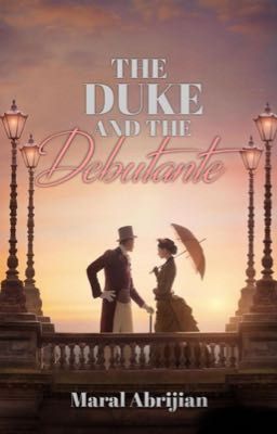 The Duke and the Debutante  (Completed)