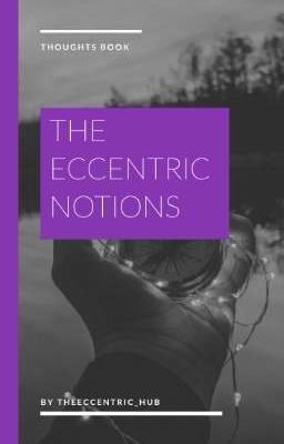 The Eccentric Notions