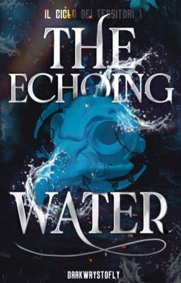 THE ECHOING WATER - Il ciclo dei Tessitori 1