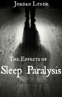 The Effects of Sleep Paralysis #TNTHorrorContest