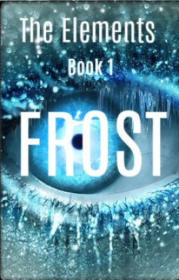 The Elements, Book 1: FROST (ON HOLD)