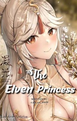 ➳The Elven Princess➳Black Clover X Genshin OC ➳{Hiatus}