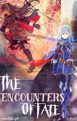 The Encounters Of Fate | Fire Emblem: Awakening