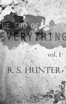 the end of everything (vol. I)