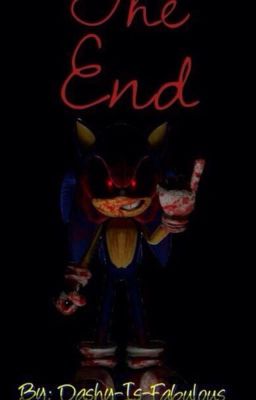 The end [Sonic.Exe x reader]