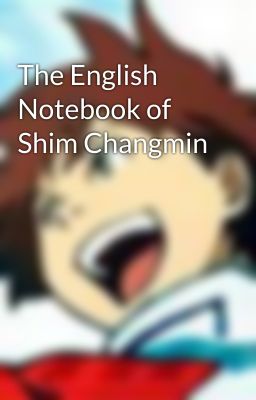 The English Notebook of Shim Changmin