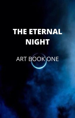 The Eternal Night|| Art Book One