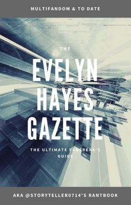 The EVELYN HAYES Gazette™ ≎ The Ultimate Fanfreak's Guide