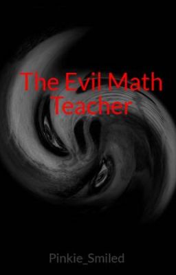 The Evil Math Teacher