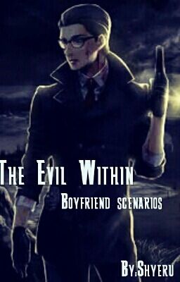 The Evil Within Boyfriend Scenarios