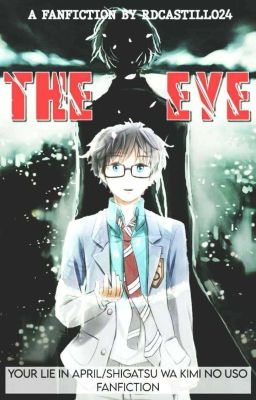 The Eye (Your Lie In April/Shigatsu Wa Kimi No Uso Fanfiction)