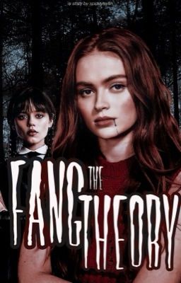 THE FANG THEORY | WEDNESDAY ADDAMS