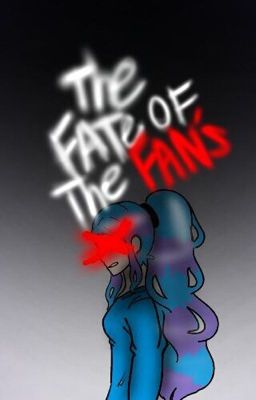 The Fate of The Fans [DISCONTINUED]