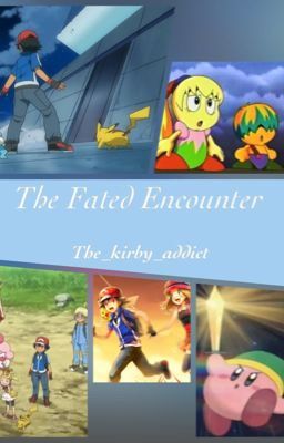 The Fated Encounter (Pokemon/Kirby mash up!)