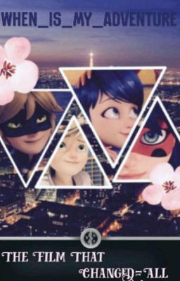 The Film That Changed It All: A Watching Miraculous Fanfiction