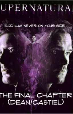 The Final Chapter (Dean/Castiel)