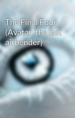 The Final Four (Avatar, the last airbender)