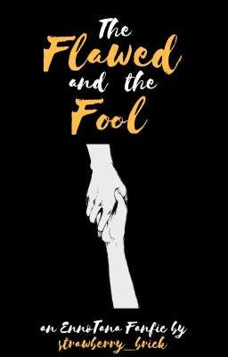 The Flawed and The Fool