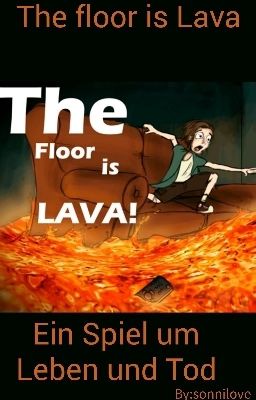 The floor is Lava! Ein Spiel Um Leben und Tod 