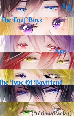 The FNAF Boys Are The Type Of Boyfriends[#4]