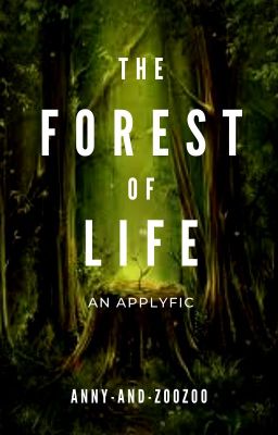 The Forest of Life [an applyfic]