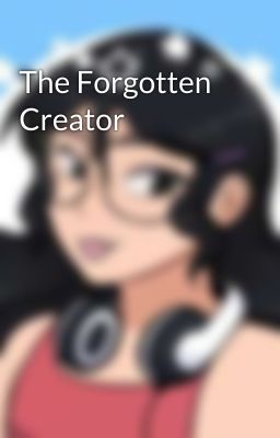 The Forgotten Creator