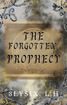 The forgotten prophecy [Original Plot]