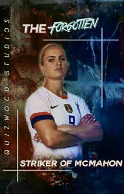 THE FORGOTTEN STRIKER OF MCMAHON (LINDSEY HORAN X MCMAHON OC)