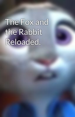 The Fox and the Rabbit Reloaded.