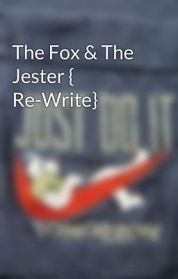 The Fox & The Jester { Re-Write}