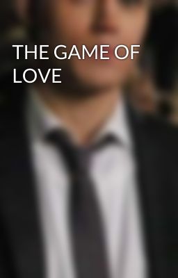 THE GAME OF LOVE