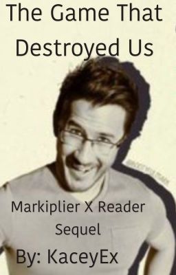 The game that destroyed us (Markiplier x reader)