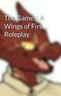 The Games: A Wings of Fire Roleplay