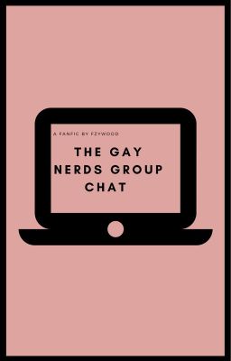 The Gay Nerds Group Chat (TGNGC)