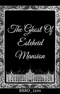 The Ghost Of Esleheid Mansion