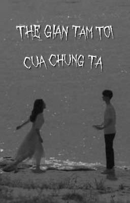 Thế Gian Tăm Tối Của Chúng Ta