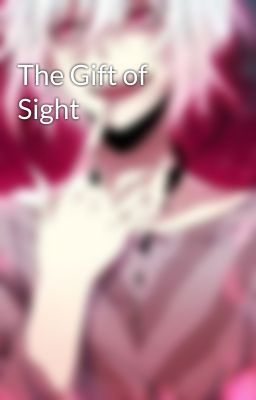 The Gift of Sight