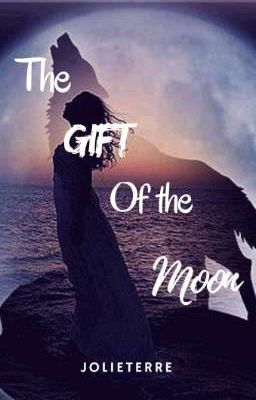 The Gift Of The Moon