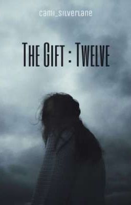 The Gift : Twelve