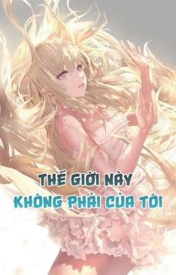 Thế Giới Này Không Phải Của Tôi